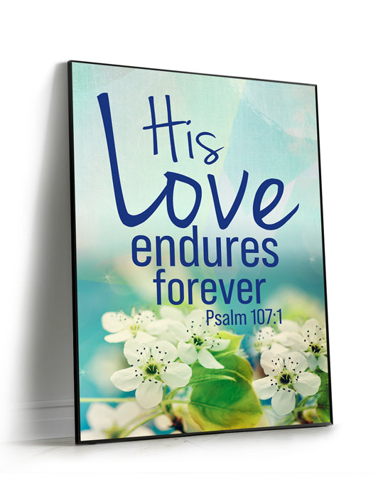 Framed Wall Art SEG Impressions of Grace His Love Endures Forever Psalm 107:1