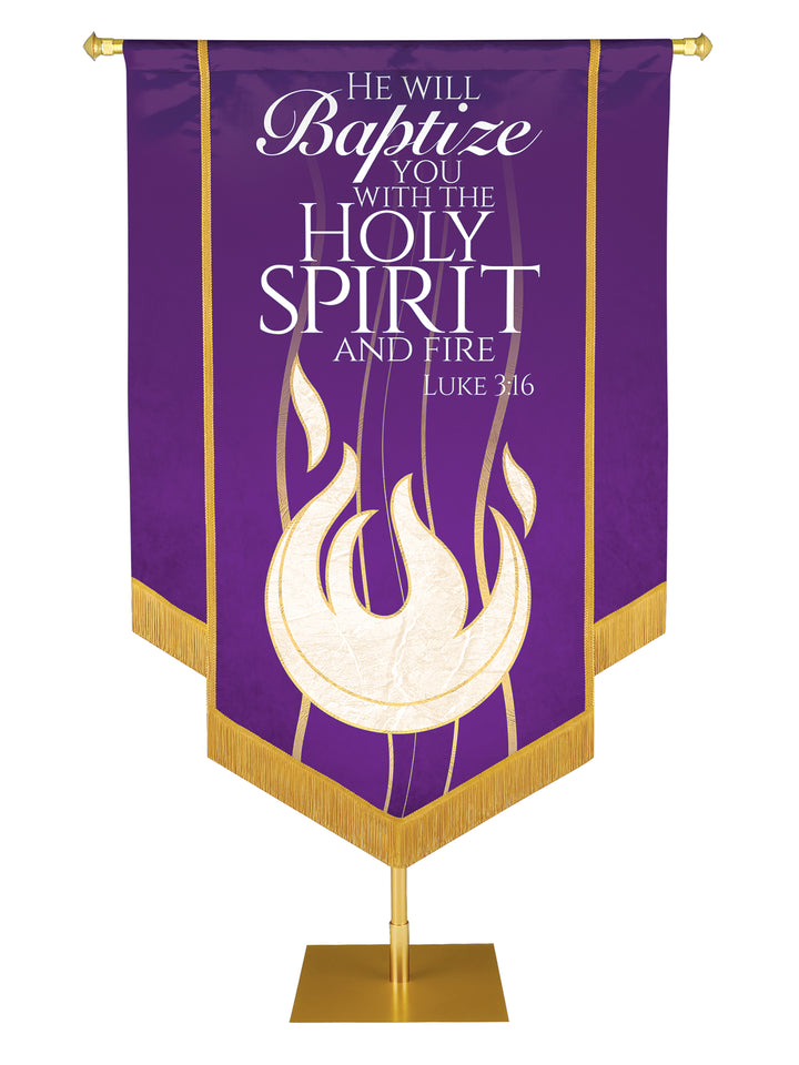 Experiencing God Flame, He Will Baptize You Embellished Banner - Handcrafted Banners - PraiseBanners