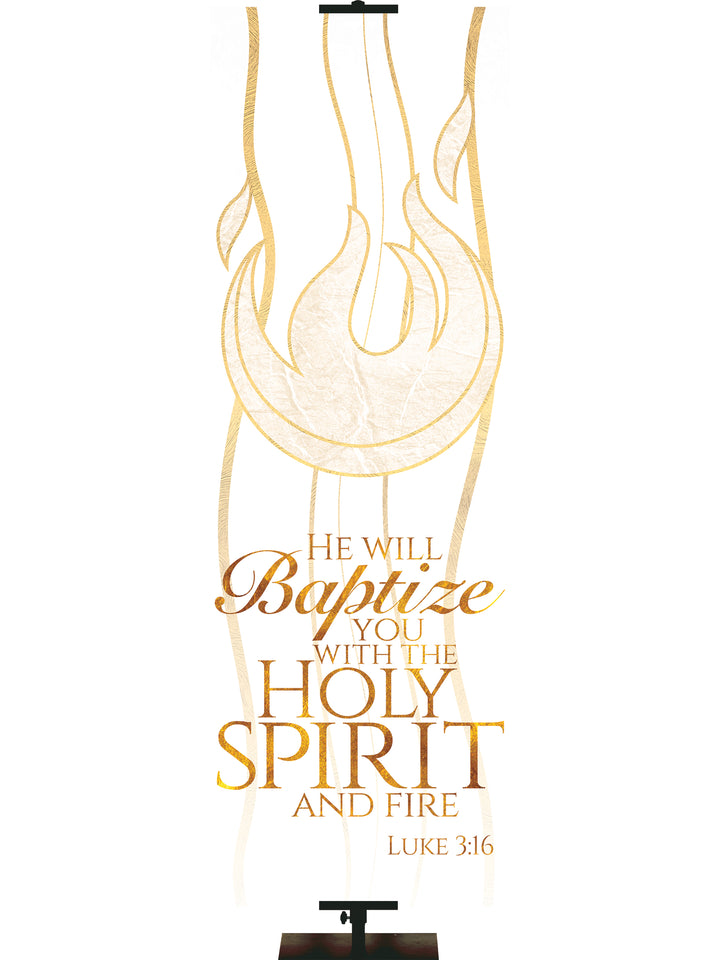 Experiencing God Symbols and Phrases Flame, He Will Baptize You - Liturgical Banners - PraiseBanners