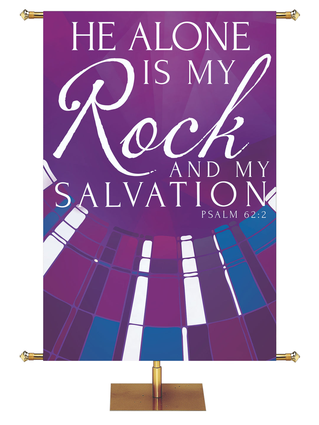 Church Banner Streaming Light He Alone Is My Rock And My Salvation. Psalm 62:2. In Blue, Green, Purple and Red.