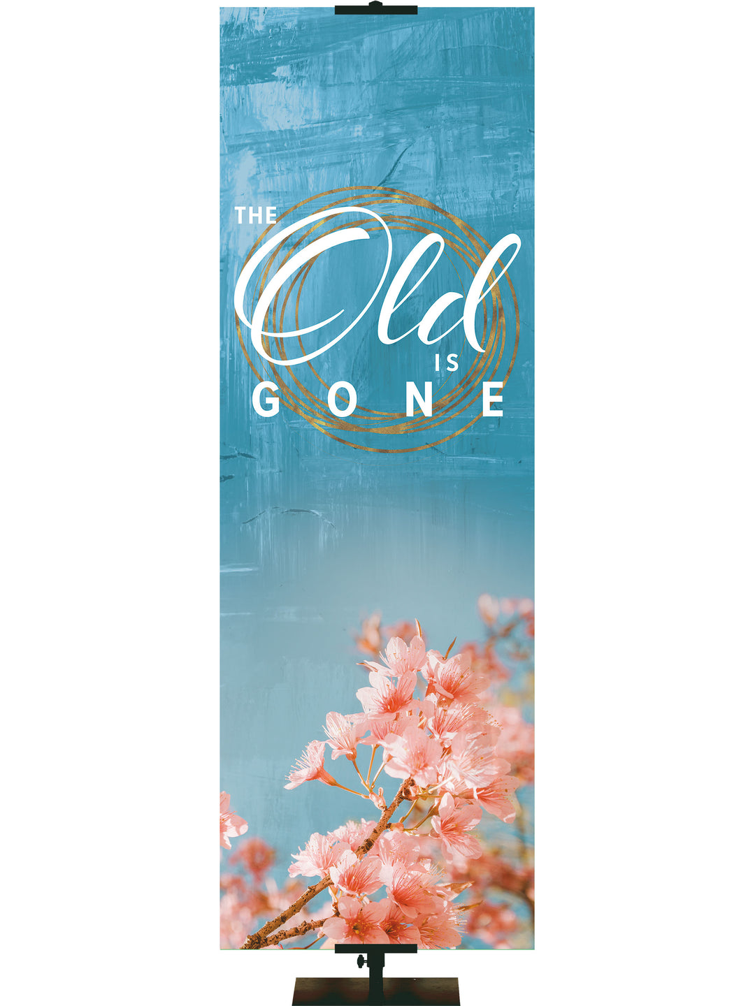 Spring Awakenings Old Is Gone Banner - Easter Banners - PraiseBanners