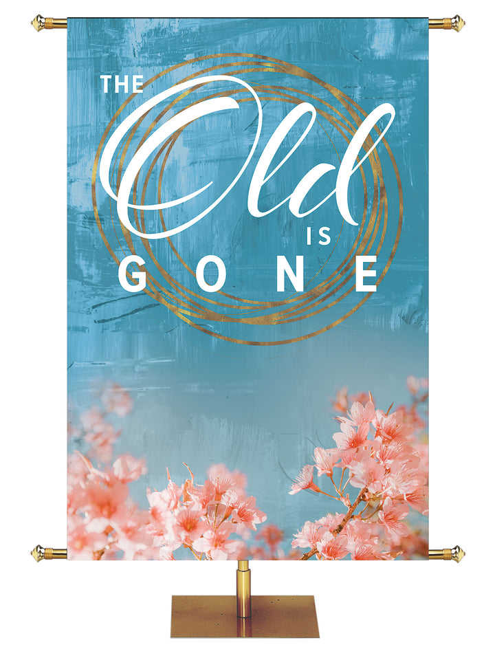 Spring Awakenings Old Is Gone Banner - Easter Banners - PraiseBanners